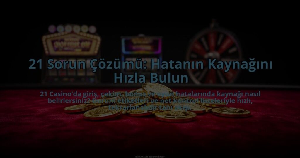 21-Sorun-Cozumu-Hatanin-Kaynagini-Hizla-Bulun-overlay-1785072291.jpg