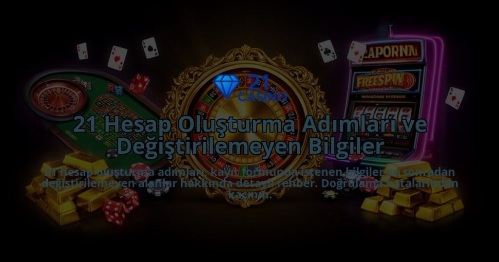 21-Hesap-Olusturma-Adimlari-ve-Degistirilemeyen-Bilgiler-overlay-1786600744.jpg