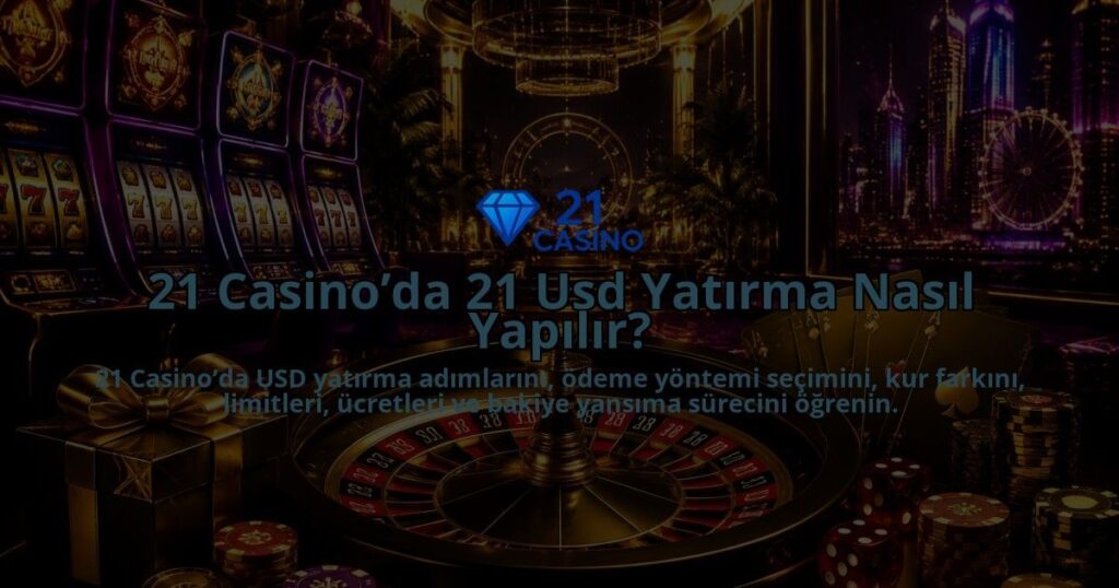 21-Casinoda-21-Usd-Yatirma-Nasil-Yapilir-overlay-1790040386.jpg