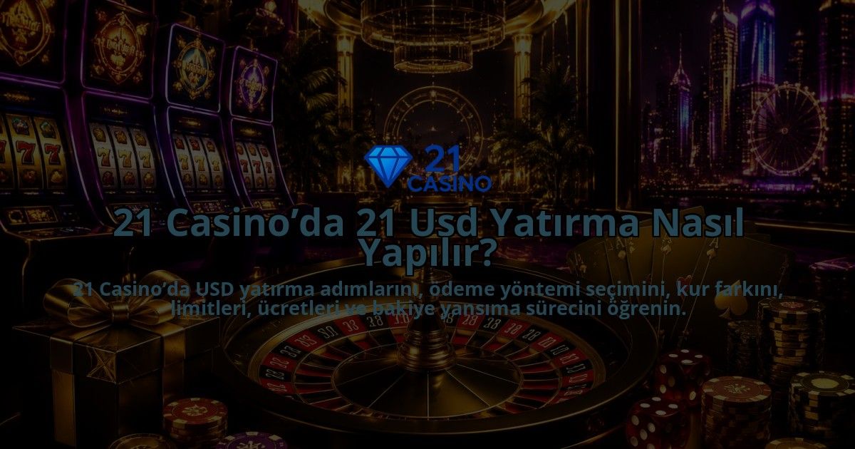 21-Casinoda-21-Usd-Yatirma-Nasil-Yapilir-overlay-1790040386.jpg